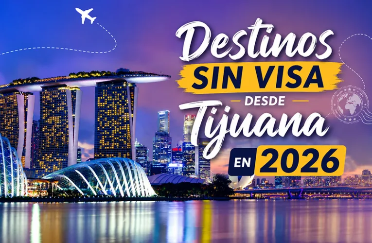 Destinos sin visa desde Tijuana en 2026