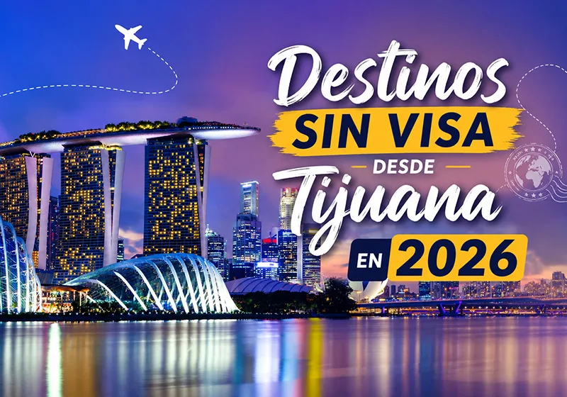 Destinos internacionales sin visa para mexicanos que salen desde Tijuana en 2026