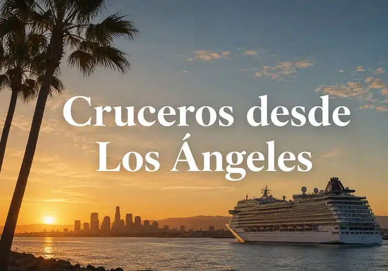 Reserva tu crucero desde Los Ángeles saliendo desde Tijuana. Royal Caribbean, Norwegian y más navieras. Agencia IATA certificada