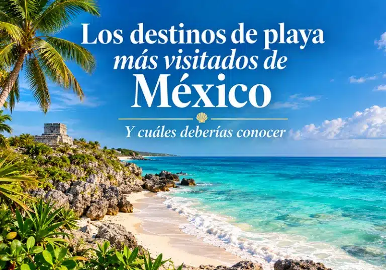 Cancún, Riviera Maya, Los Cabos y Puerto Vallarta lideran, pero Bacalar, Holbox, Mahahual y Loreto merecen estar en tu lista.